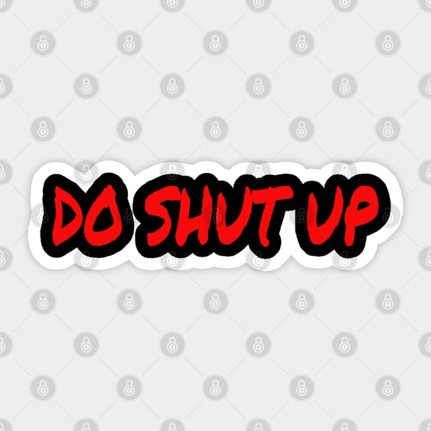 Do Shut Up Sticker by Mr. Sir